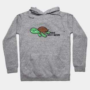 you're turtley awesome Hoodie